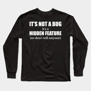 Programmer Not A Bug Feature Funny Gift Long Sleeve T-Shirt